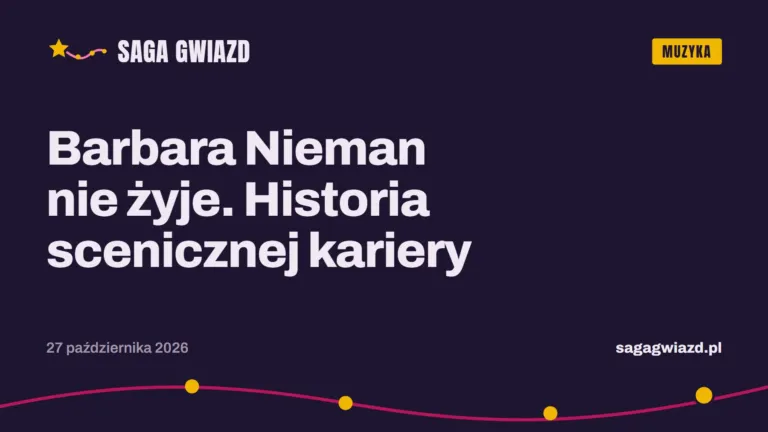 Grafika Saga Gwiazd: Barbara Nieman nie żyje. Historia scenicznej kariery