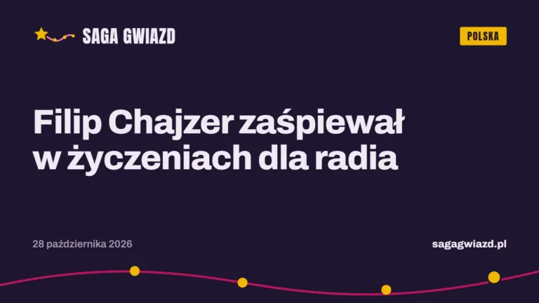 Grafika Saga Gwiazd: Filip Chajzer zaśpiewał w życzeniach dla radia