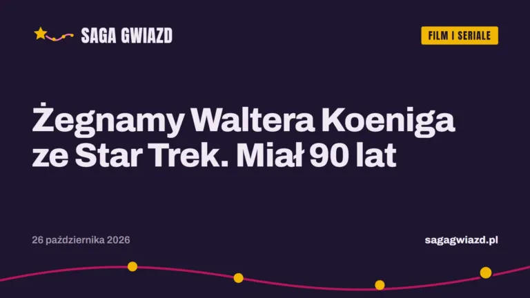 Grafika Saga Gwiazd: Żegnamy Waltera Koeniga ze Star Trek. Miał 90 lat